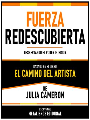 cover image of Fuerza Redescubierta--Basado En El Libro El Camino Del Artista De Julia Cameron